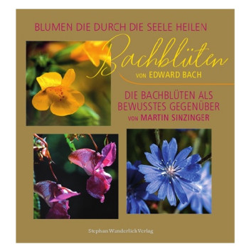 Bachblüten - Blumen die durch die Seele heilen